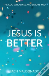 Jesus Is Better