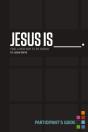 Jesus Is Bible Study Participant'S Guide - Preview