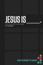 Jesus Is Bible Study Participant'S Guide - Preview