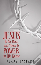Capa do artigo Jesus Is For Real, And There Is Power In His Name
