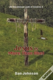 Jesus Is More Than Abel: An Uncommon Loo