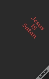 Jesus Is Satan