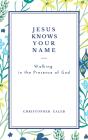 Jesus Knows Your Name - Preview