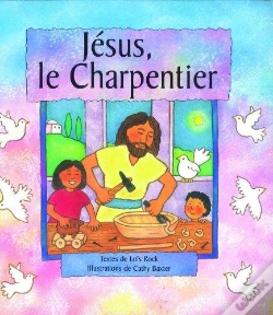 Capa do artigo Jesus Le Charpentier ; Toute L'Histoire De Jesus Avec Des Mots Simples