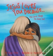 Jesus Loves You Because...