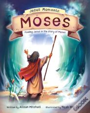 Jesus Moments: Moses