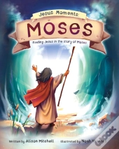 Jesus Moments: Moses