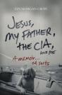 Jesus, My Father, The Cia, And Me - Preview