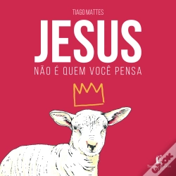 Capa do artigo Jesus Não É Quem Você Pensa