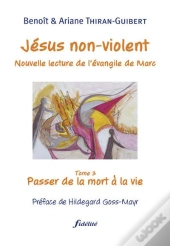 Jésus Non Violent Tome 3 ; Nouvelle Lecture De L'Évangile De Marc