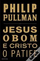 Jesus, o Bom, e Cristo, o Patife