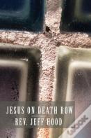 Jesus On Death Row