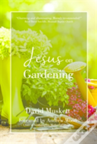 Jesus On Gardening