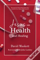 Jesus On Health And Healing