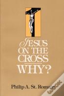 Jesus On The Cross: Why?