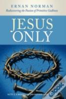 Jesus Only