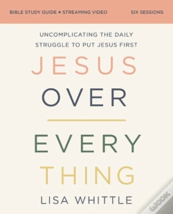 Capa do artigo Jesus Over Everything Bible Study Guide Plus Streaming Video, Updated Edition