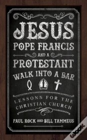 Capa do artigo Jesus, Pope Francis, And A Protestant Walk Into A Bar