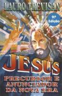Jesus - Precursor e Anunciador da Nova Era