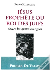 Jesus Prophete Ou Roi Des Juifs Devant Les Quatre Evangiles