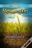 Jesus' Resurrection, Our Inheritance
