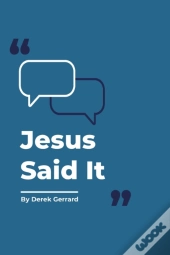 Jesus Said It