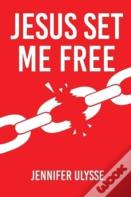 Jesus Set Me Free