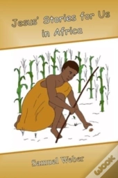 Jesus' Stories For Us In Africa