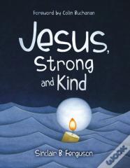 Jesus, Strong And Kind