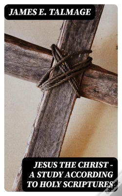 Capa do artigo Jesus The Christ - A Study According To Holy Scriptures