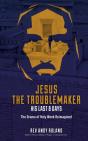 Jesus The Troublemaker - Preview