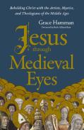 Jesus Through Medieval Eyes