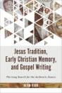 Jesus Tradition, Early Christian Memory, And Gospel Writing - Preview