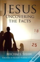 Jesus: Uncovering The Facts