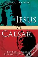 Jesus Vs. Caesar