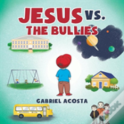 Jesus Vs. The Bullies