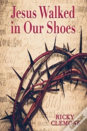 Jesus Walked In Our Shoes
