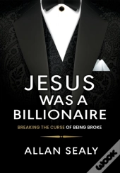 Jesus Was A Billionaire