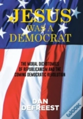 Jesus Was A Democrat