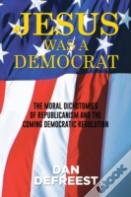 Jesus Was A Democrat