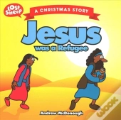 Jesus Was A Refugee