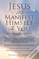 Jesus Will Manifest Himself To You