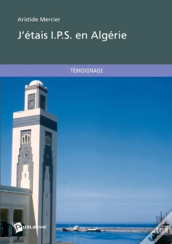 Capa do artigo J'Étais I.P.S. En Algérie (2e Édition)