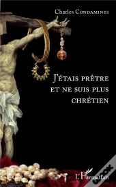 J'Etais Pretre Et Ne Suis Plus Chretien