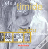 J'Etais Si Timide Que J'Ai Mordu La Maitresse