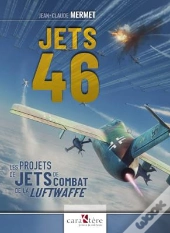 Jets 46 : Les Projets De Jets De Combat De La Luftwaffe