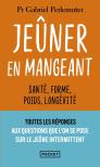 Jeûner En Mangeant : Santé, Forme, Poids, Longévité