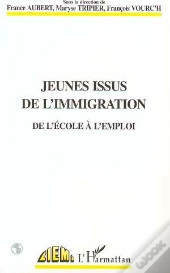 Jeunes Issus De L'Immigration ; De L'Ecole A L'Emploi