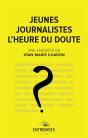 Jeunes Journalistes : L'Heure Du Doute - Preview