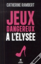 Jeux Dangereux A L'Elysee